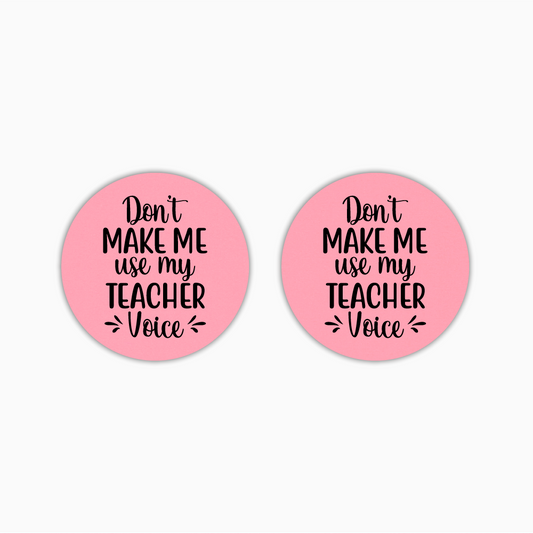 Don't Make Me Use My Teacher Voice, Teacher Acrylic Shape - earring findings for jewellery making